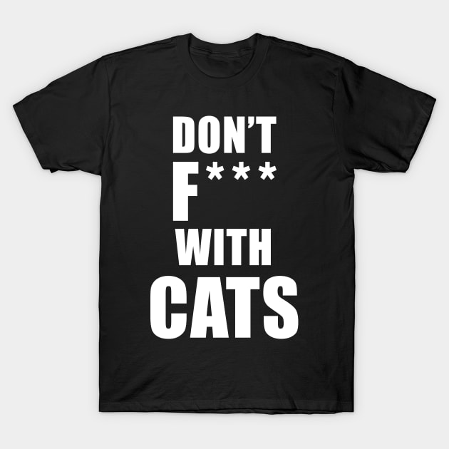 Don't F*** With Cats T-Shirt by quoteee